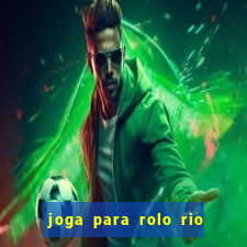 joga para rolo rio das pedras